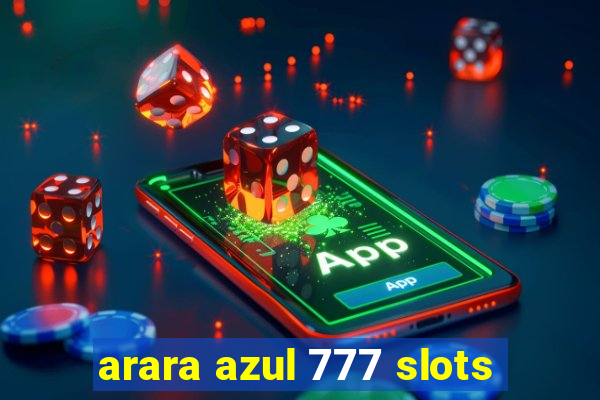 arara azul 777 slots